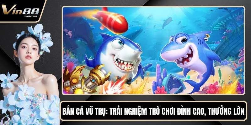 Bắn Cá Vũ Trụ - Trải Nghiệm Trò Chơi Đỉnh Cao, Thưởng Lớn 5 Bắn Cá Vũ Trụ - Trải Nghiệm Trò Chơi Đỉnh Cao, Thưởng Lớn