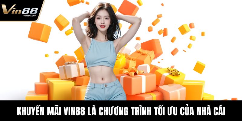 Khuyến mãi VIN88 Độc Quyền, Cơ Hội Vàng Trải Nghiệm Game 6 Khuyến mãi VIN88 là chương trình tối ưu của nhà cái