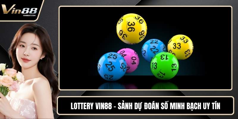 Lottery VIN88 – Sảnh Dự Đoán Số Minh Bạch Uy Tín 9 Lottery VIN88 – Sảnh Dự Đoán Số Minh Bạch Uy Tín