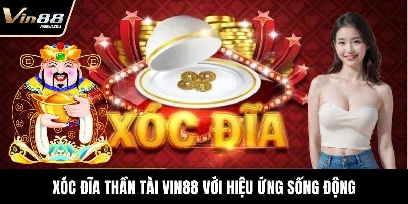 Xóc Đĩa Thần Tài - Game Đổi Thưởng Hấp Dẫn Nhất Thị Trường 6 Xóc đĩa Thần Tài VIN88 với hiệu ứng sống động